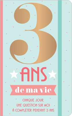 Couverture de 3 ans de ma vie : chaque jour, une question sur moi à compléter pendant 3 ans