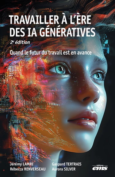 Couverture de Travailler à l'ère des IA génératives : quand le futur du travail est en avance