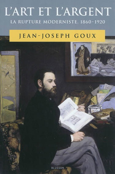 Couverture de L'art et l'argent : la rupture moderniste, 1860-1920