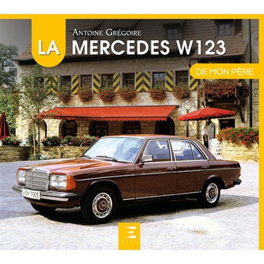 Couverture de La Mercedes W123 de mon père