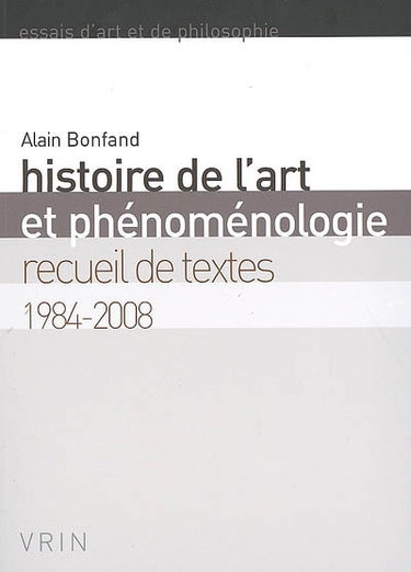 Couverture de Histoire de l'art et phénoménologie : recueil de textes 1984-2008