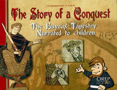 Couverture de The story of a conquest : the Bayeux tapestry narrated to children