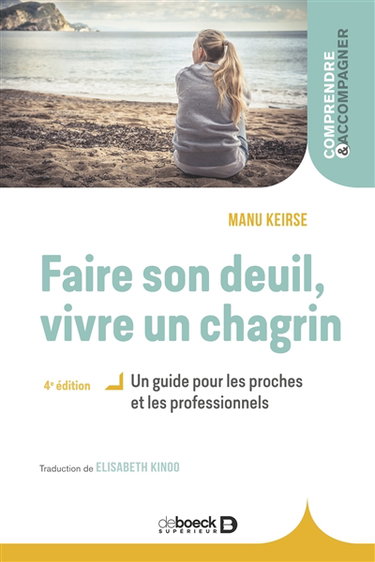 Couverture de Faire son deuil, vivre un chagrin : un guide pour les proches et les professionnels