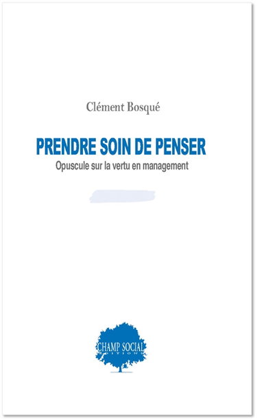 Couverture de Prendre soin de penser : opuscule sur la vertu en management