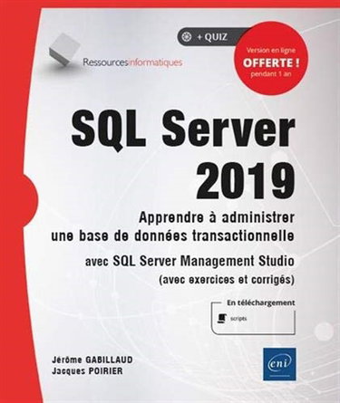 Couverture de SQL Server 2019 : apprendre à administrer une base de données transactionnelle avec SQL Server Management Studio (avec exercices et corrigés)