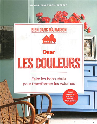 Couverture de Oser les couleurs : faire les bons choix pour transformer les volumes