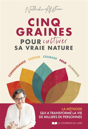 Couverture de Cinq graines pour cultiver sa vraie nature : connaissance, sagesse, courage, folie, humanité : la méthode qui a transformé la vie de milliers de personnes