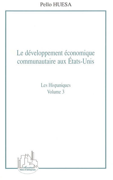 Couverture de Le développement économique communautaire aux Etats-Unis. Vol. 3. Les Hispaniques