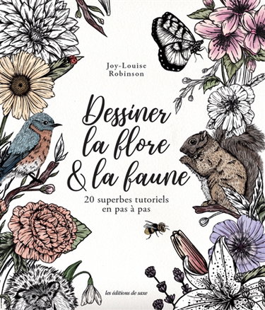 Couverture de Dessiner la flore & la faune : 20 superbes tutoriels en pas à pas
