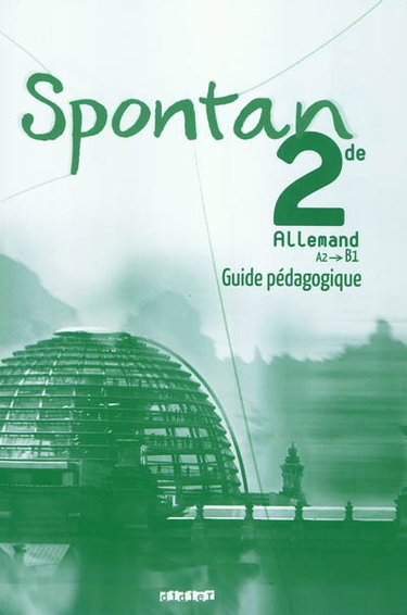 Couverture de Spontan 2de, allemand, A2-B1 : guide pédagogique