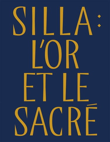 Couverture de Silla : l'or et le sacré : trésors royaux de Corée, 57 av. J.-C.-935