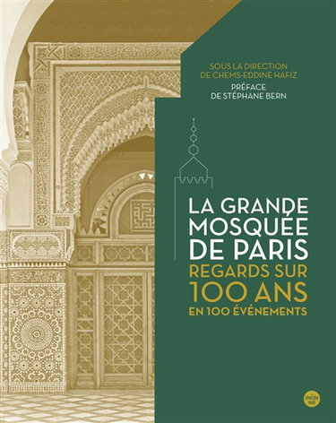 Couverture de La Grande mosquée de Paris : regards sur 100 ans en 100 évènements