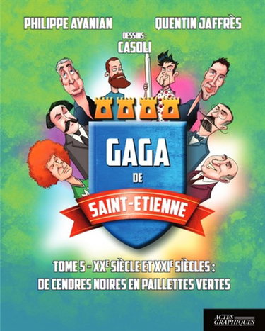 Couverture de Gaga de Saint-Etienne. Vol. 5. XXe siècle et XXIe siècle : de cendres noires en paillettes vertes