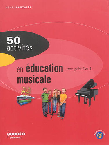Couverture de 50 activités en éducation musicale : aux cycles 2 et 3