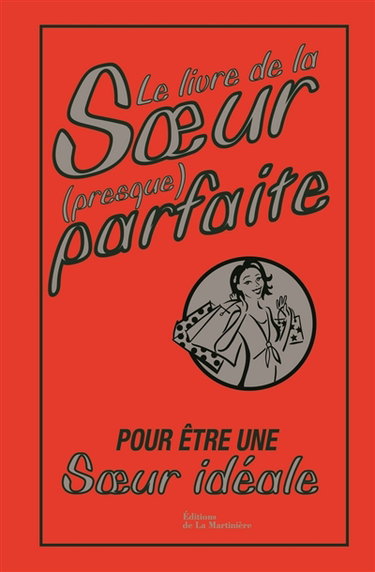 Couverture de Le livre de la soeur (presque) parfaite : pour être une soeur idéale