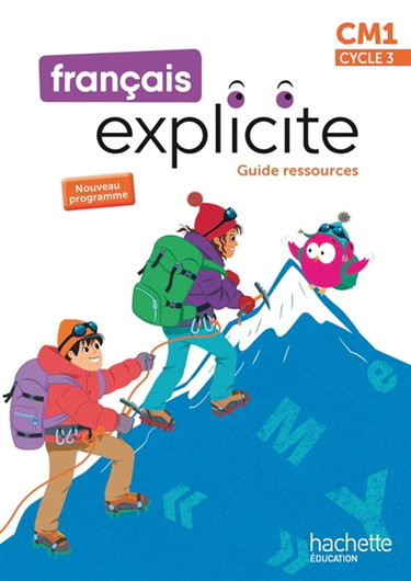 Couverture de Français explicite CM1, cycle 3 : guide ressources : nouveau programme