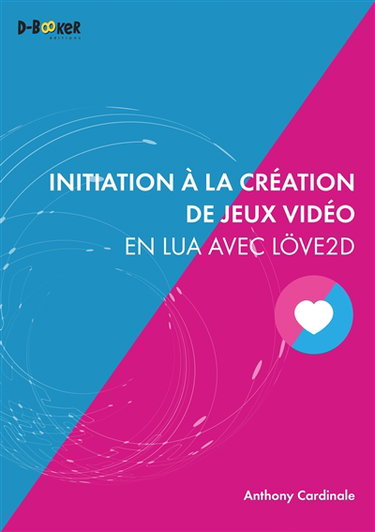 Couverture de Initiation à la création de jeux vidéo en Lua avec Löve2D