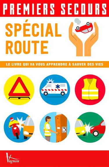 Couverture de Premiers secours : spécial route : le livre qui va vous apprendre à sauver des vies