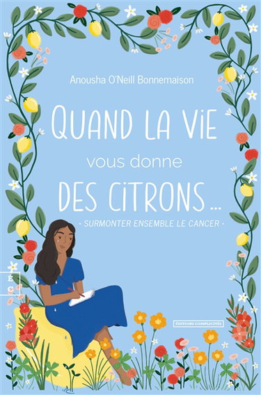 Couverture de Quand la vie vous donne des citrons... : surmonter ensemble le cancer