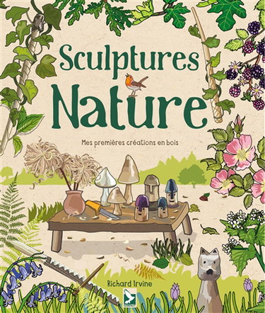 Couverture de Sculptures nature : mes premières créations en bois