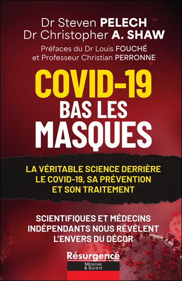 Couverture de Covid-19, bas les masques : la véritable science derrière le Covid-19, sa prévention et son traitement : scientifiques et médecins indépendants nous révèlent l'envers du décor