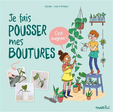 Couverture de Je fais pousser mes boutures : c'est magique !