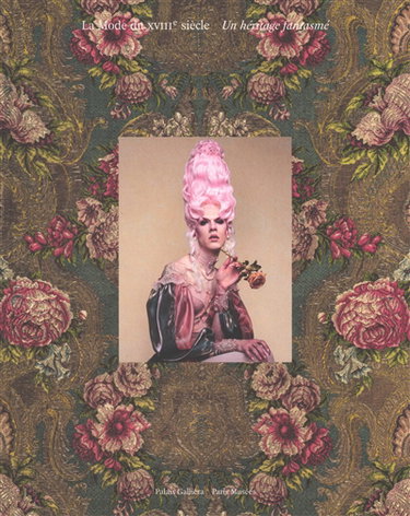 Couverture de La mode du XVIIIe siècle : un héritage fantasmé : exposition, Paris, Palais Galliera-Musée de la mode de la Ville de Paris, du 14 mars au 12 juillet 2026