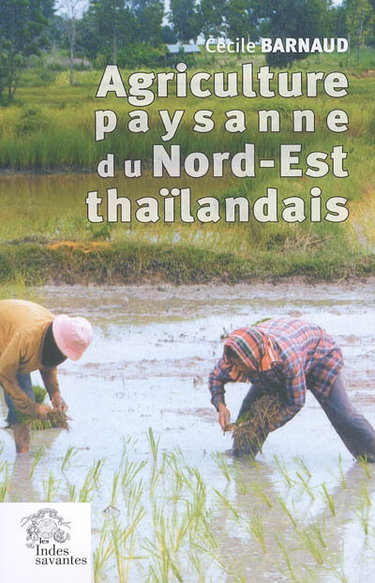 Couverture de Agriculture paysanne du Nord-Est thaïlandais : histoire et devenir du village de Ban Hin Lad, un village Issane