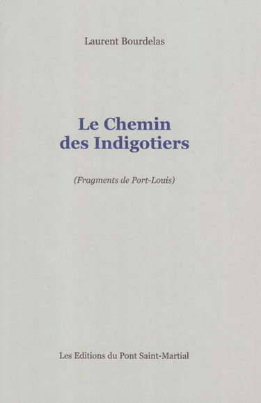 Couverture de Le chemin des Indigotiers : fragments de Port-Louis. Rosarium