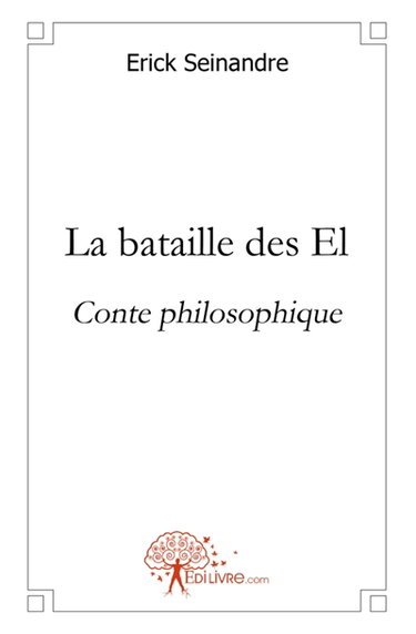 Couverture de La Bataille des EL : Conte Philosophique par Erick Seinandre
