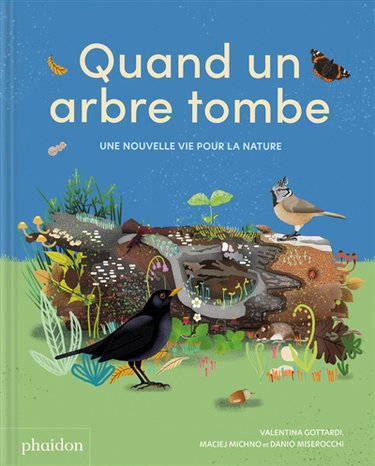 Couverture de Quand un arbre tombe : une nouvelle vie pour la nature