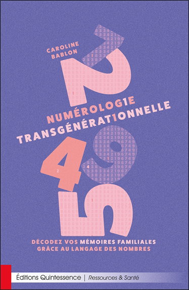 Couverture de Numérologie transgénérationnelle : décodez ses mémoires familiales grâce aux nombres et à la psychogénéalogie