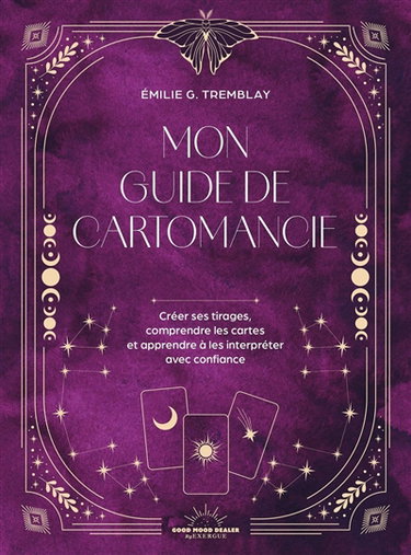 Couverture de Mon guide de cartomancie : créer ses tirages, comprendre les cartes et apprendre à les interpréter avec confiance