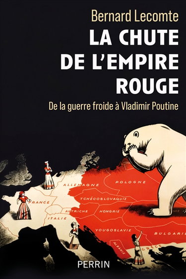 Couverture de La chute de l'empire rouge : de la guerre froide à Vladimir Poutine