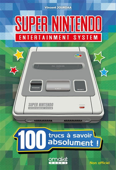 Couverture de Super Nintendo entertainment system : 100 trucs à savoir absolument ! : non officiel