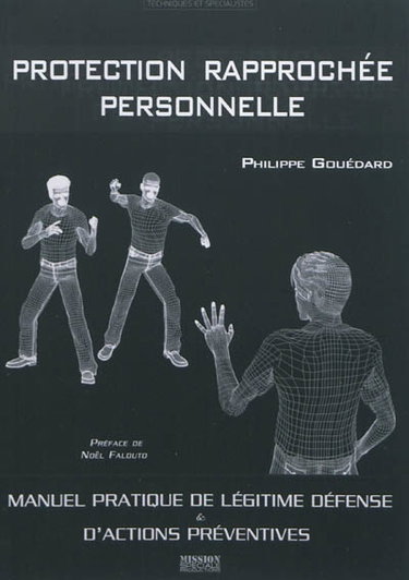Couverture de Protection rapprochée personnelle : manuel pratique de légitime défense & d'actions préventives