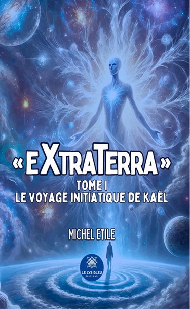 Couverture de « EXTRATERRA » : Tome I : Le voyage initiatique de Kaël