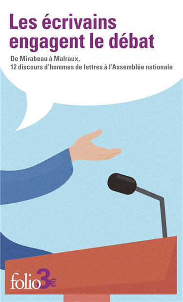 Couverture de Les écrivains engagent le débat : de Mirabeau à Malraux, 12 discours d'hommes de lettres à l'Assemblée nationale