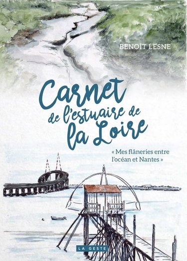 Couverture de Carnet de l'estuaire de la Loire : flâneries entre deux rives : de l'océan à Nantes