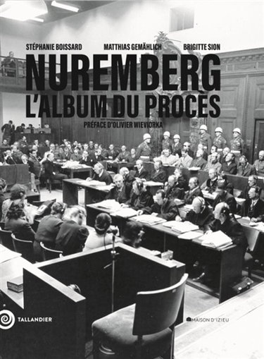Couverture de Nuremberg : l'album du procès : d'après l'album original d'Henri Donnedieu de Vabres conservé à la Maison d'Izieu
