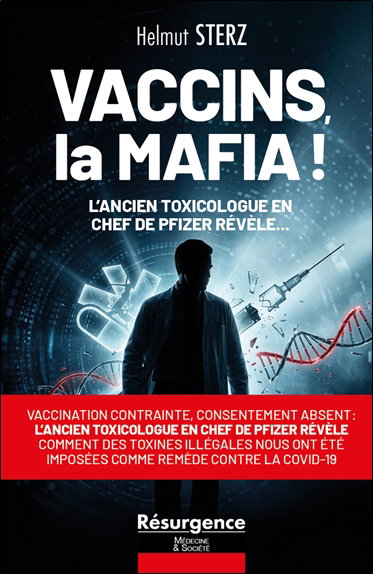 Couverture de Vaccins, la mafia ! : vaccination contrainte, consentement absent : l'ancien toxicologue en chef de Pfizer révèle comment des toxines illégales nous ont été imposées comme remède contre la Covid-19
