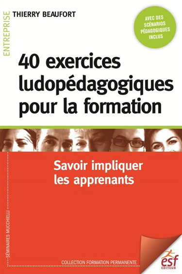 Couverture de 40 exercices ludopédagogiques pour la formation : savoir impliquer les apprenants