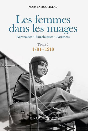 Couverture de Les femmes dans les nuages : aéronautes, parachutistes, aviatrices. Vol. 1. 1784-1918