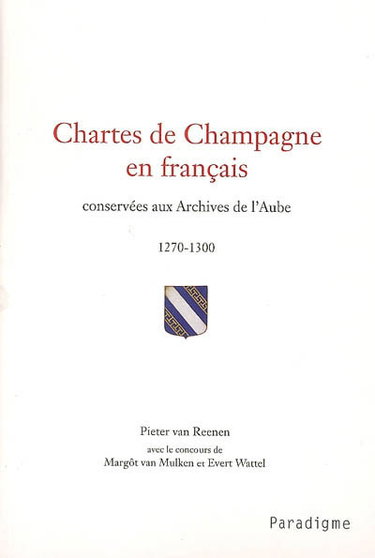Couverture de Chartes de Champagne en français conservées aux Archives de l'Aube, 1270-1300