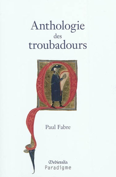 Couverture de Anthologie des troubadours : XIIe-XIVe siècle