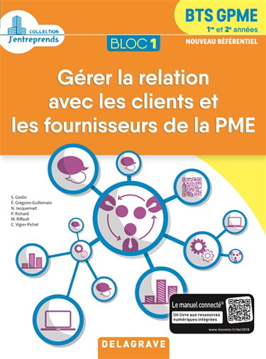 Couverture de Bloc 1 gérer la relation avec les clients et les fournisseurs de la PME : BTS GPME 1re et 2e années : nouveau référentiel