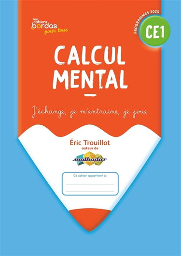 Couverture de Calcul mental CE1 : j'échange, je m'entraîne, je joue : programmes 2025
