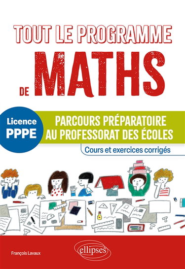 Couverture de Tout le programme de maths, licence PPPE : parcours préparatoire au professorat des écoles : cours et exercices corrigés
