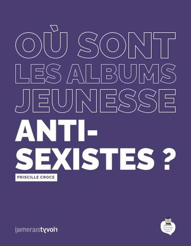 Couverture de Où sont les albums jeunesse antisexistes ?