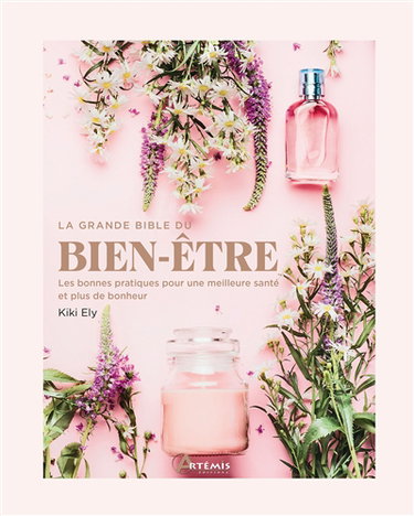 Couverture de La grande bible du bien-être : les bonnes pratiques pour une meilleure santé et plus de bonheur